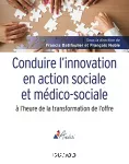Conduire l'innovation en action sociale et médico-sociale à l'heure de la transformation de l'offre