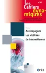 Les Cahiers dynamiques, n° 80 - Septembre 2022 - Accompagner les victimes de traumatismes