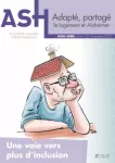 ASH Alzheimer, n° 23 - Novembre 2022 - Adapté, partagé, le logement et Alzheimer : une voie vers plus d'inclusion