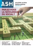 Actualités sociales hebdomadaires ASH, n° 3302 - 7 avril 2023 - Parlez-vous la novlangue du social ?