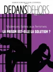 Dedans Dehors, n° 118 - Avril 2023 - Violences faites aux femmes : la prison est-elle la solution ?