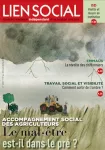 Lien social, n° 1347 - 17 au 30 octobre 2023 - Accompagnement social des agriculteurs : Le mal-être est-il dans le pré ?