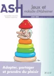 ASH Alzheimer, n° 32 - Août 2023 - Jeux et maladie d'Alzheimer : adapter, partager et prendre du plaisir