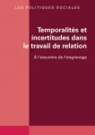 Les politiques sociales, n° 3 & 4 - Décembre 2023 - Temporalités et incertitude dans le travail de relation