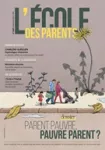 L'Ecole des parents, n° 649 - Automne 2023 - Parent pauvre, pauvre parent ?