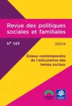 Revue des politiques sociales et familiales, n° 149 - Décembre 2023 - Enjeux contemporains de l’articulation des temps sociaux