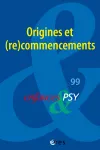 Enfances & psy, n° 99 - Mars 2024 - Origines et (re)commencements