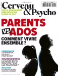 Cerveau & Psycho, n° 168 - Septembre 2024 - Parents vs ados : comment vivre ensemble ?