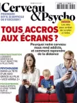 Cerveau & Psycho, n° 169 - Octobre 2024 - Tous accros aux écrans ?