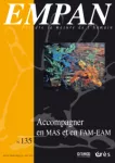 Empan, n° 135 - Septembre 2024 - Accompagner en MAS et en FAM-EAM