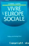 Vivre l'Europe sociale.