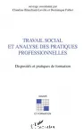 Travail social et analyse des pratiques professionnelles : dispositifs et pratiques de formation.
