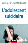 L'adolescent suicidaire.