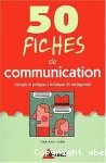 50 fiches de communication : concepts et pratiques, techniques de management.