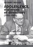 Adolescence, violences et déviances (1952-1995).