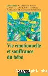 Vie émotionnelle et souffrance du bébé : approche psychanalytique et intersubjective du soin.