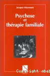 Psychose et thérapie familiale.