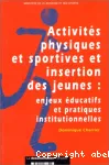 Activités physiques et sportives et insertion des jeunes : enjeux éducatifs et pratiques institutionnelles.