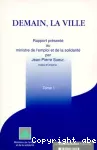 Demain, la ville. Tome 1: Rapport présenté au ministre de l'emploi et de la solidarité par Jean-Pierre Sueur, maire d'Orléans.