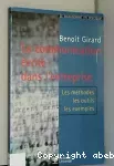 La communication écrite dans l'entreprise : les méthodes, les outils, les exemples.