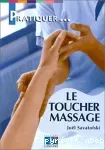 Pratiquer... le toucher massage.