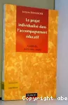 Le projet individualisé dans l'accompagnement éducatif : contexte, méthodes, outils.