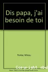 Dis papa, j'ai besoin de toi...