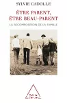 Etre parent, être beau-parent : la recomposition de la famille.