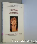 L'enfant hérisson : autobiographie d'une autiste.