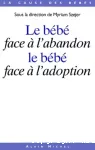 Le bébé face à l'abandon, le bébé face à l'adoption.