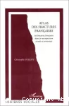 Atlas des fractures françaises : les fractures françaises dans la recomposition sociale et territoriale.