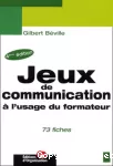 Jeux de communication à l'usage du formateur : 73 fiches.