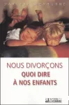 Nous divorçons : quoi dire à nos enfants.