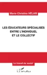 Les éducateurs spécialisés entre l'individuel et le collectif.