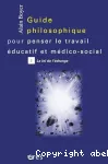 Guide philosophique pour penser le travail éducatif et médico-social. Tome 1 : la loi de l'échange.