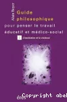 Guide philosophique pour penser le travail éducatif et médico-social. Tome 2 : l'institution et la violence.