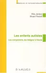 Les enfants autistes : les comprendre, les intégrer à l'école.