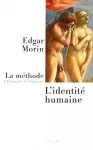 La méthode : 5. L'humanité de l'humanité : l'identité humaines.