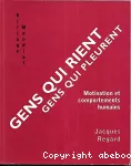 Gens qui rient, gens qui pleurent : motivation et comportements humains.