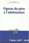 Figures du père à l'adolescence.