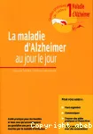 La maladie d'Alzheimer au jour le jour : guide pratique pour les familles et tous ceux qui accompagnent au quotidien une personne touchée par la maladie d'Alzheimer.