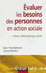 Evaluer les besoins des personnes en action sociale: enjeux, méthodologie, outils.