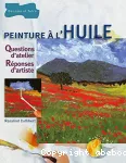 Peinture à l'huile : questions d'atelier, réponses d'artiste.