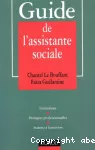 Guide de l'assistante sociale : institutions , pratiques professionnelles, statuts et formation.