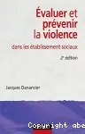 Evaluer et prévenir la violence dans les établissements sociaux.