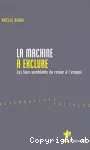 La machine à exclure : les faux-semblants du retour à l'emploi.