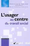 L'usager au centre du travail social.