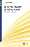 Le travail éducatif en milieu ouvert : principes et pratiques.