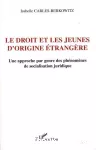 Le droit et les jeunes d'origine étrangère : une approche par genre des phénomènes de socialisation juridique.