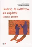 Handicap, de la différence à la singularité : enjeux au quotidien.